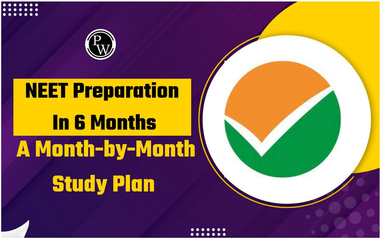 NEET Preparation in 6 Months A Month-by-Month Study Plan