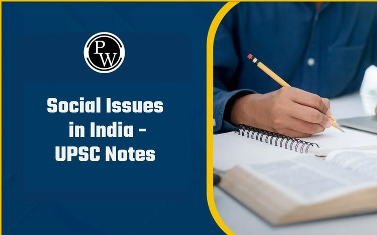 Social Issues in India - UPSC Notes for Preparation