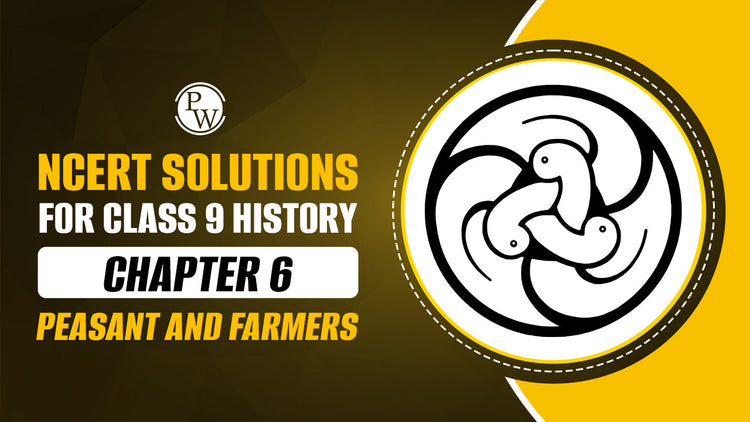 NCERT Solutions for Class 9 History Chapter 6 Peasant and Farmers