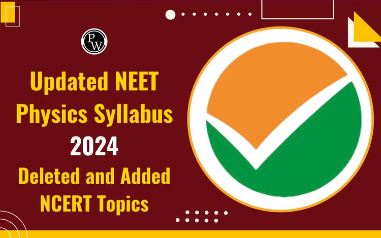 Updated NEET Physics Syllabus 2024, Deleted and Added NCERT Topics