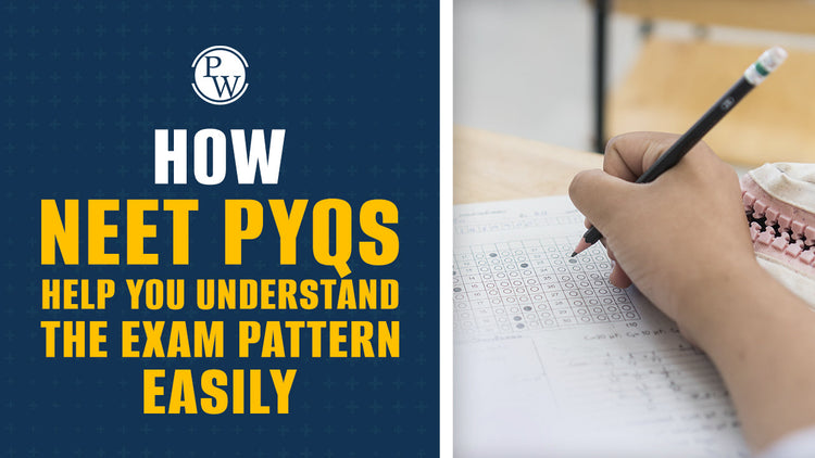 How NEET PYQs Help You Understand the Exam Pattern Easily