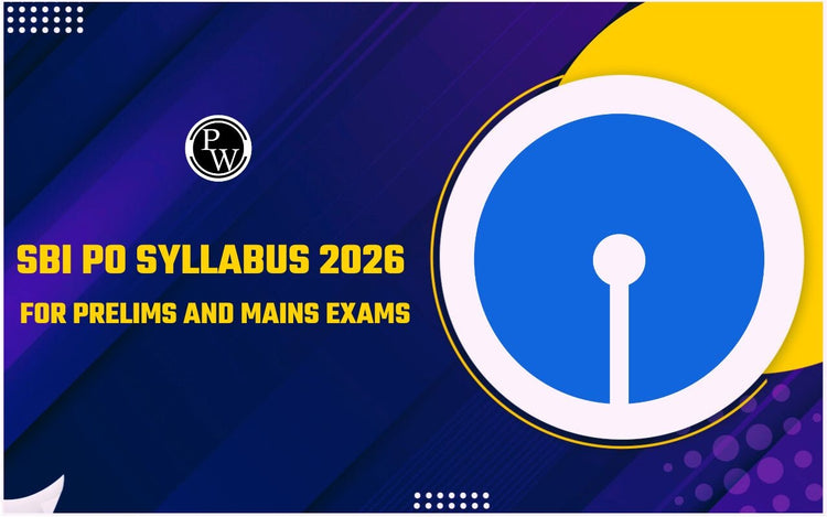 SBI PO Syllabus 2026 for Prelims and Mains Exams