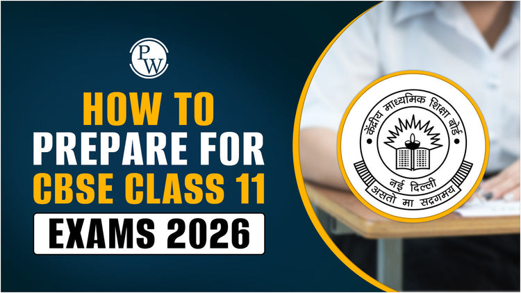 How to Prepare for CBSE Class 11 Exams 2026?