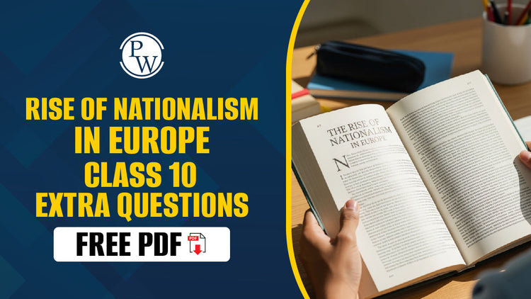Rise of Nationalism in Europe Class 10 Extra Questions - Free PDF