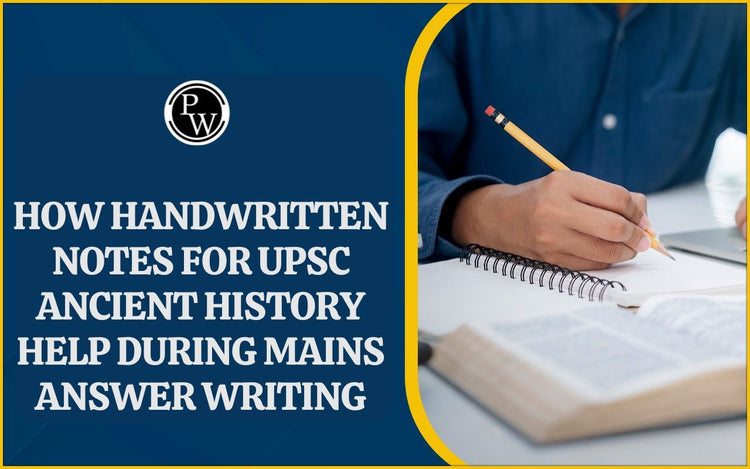 How Handwritten Notes for UPSC Ancient History help during Mains Answer Writing