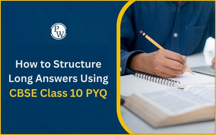 How to Structure Long Answers Using CBSE Class 10 PYQ