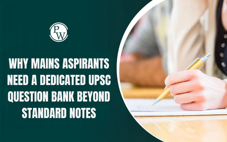 Why Mains Aspirants Need a Dedicated UPSC Question Bank Beyond Standard Notes