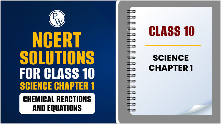 NCERT Solutions for Class 10 Science Chapter 1 Chemical Reactions and Equations