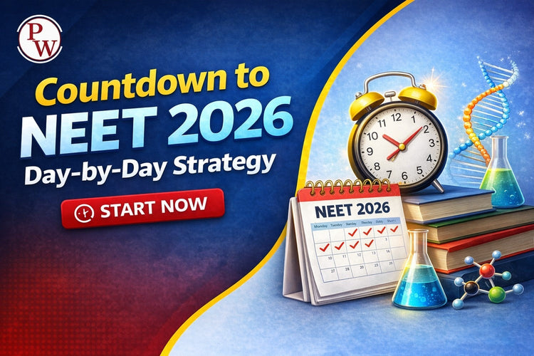 Countdown to NEET 2026: Day-by-Day Preparation Strategy