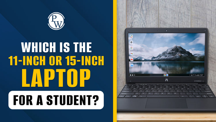 Which is the 11-inch or 15-inch Laptop for a Student?
