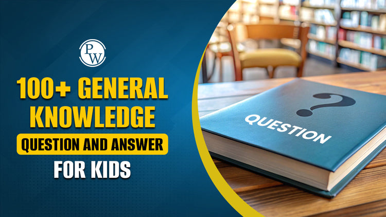 100+ General Knowledge Question and Answer for Kids