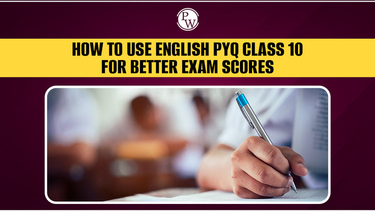 How to Use English PYQ Class 10 for Better Exam Scores