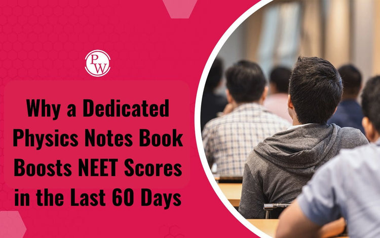 Why a Dedicated Physics Notes Book Boosts NEET Scores in the Last 60 Days