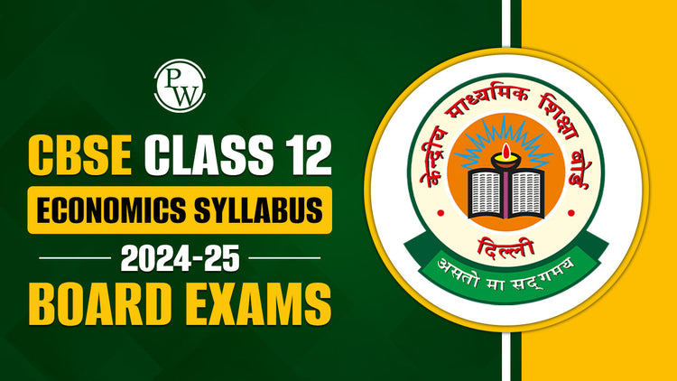 CBSE Class 12 Economics Syllabus 2024-25 Board Exams