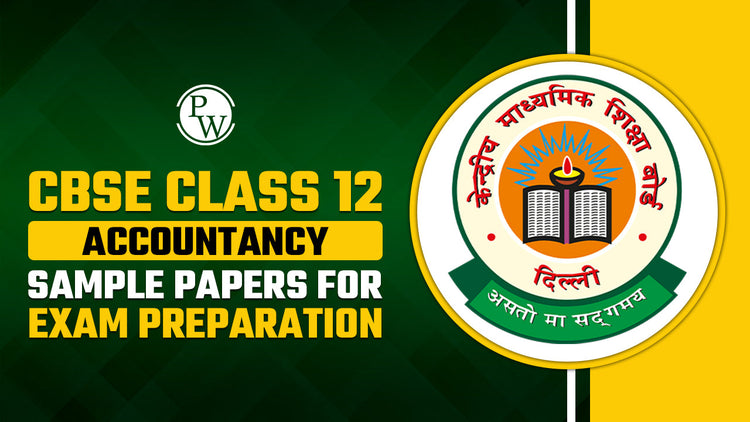 CBSE Class 12 Accountancy Sample Papers for Exam Preparation 2025-26