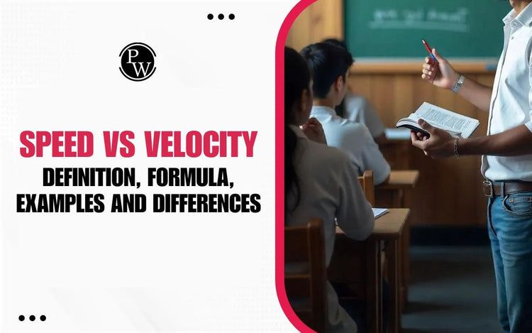 Speed vs Velocity: Definition, Formula, Examples, and Differences
