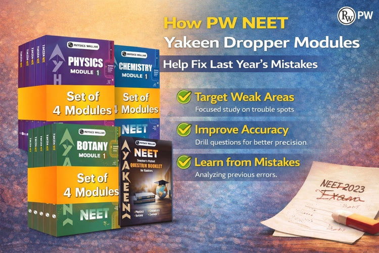 How PW NEET Yakeen Dropper Modules Help Fix Last Year’s Mistakes