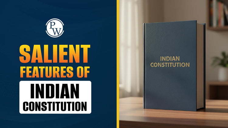 Salient Features of Indian Constitution - Complete Details
