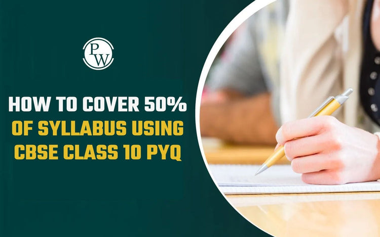 How to Cover 50% of Syllabus Using CBSE Class 10 PYQ