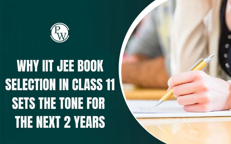 Why IIT JEE book selection in Class 11 sets the tone for the next 2 years