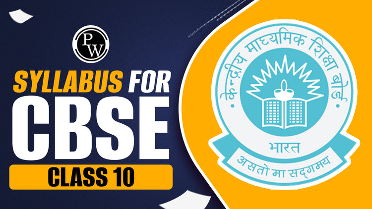 Detailed Syllabus for CBSE Class 10 for 2023-24: Subject-Wise PDF