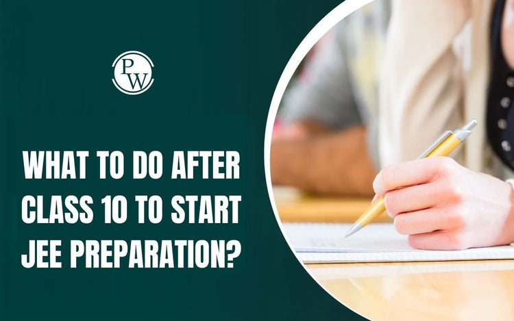 What to Do After Class 10 to Start JEE Preparation?