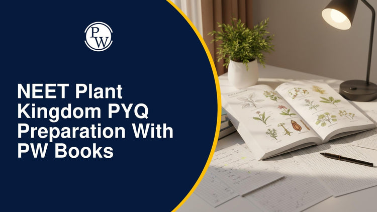 NEET Plant Kingdom PYQ Preparation with PW Books