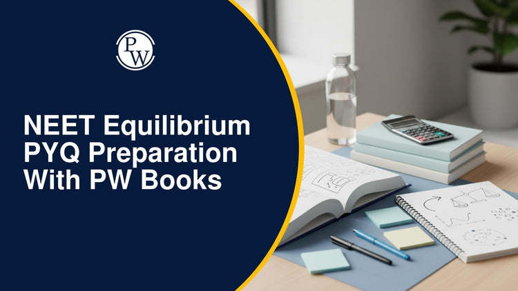 NEET Equilibrium PYQ Preparation with PW Books