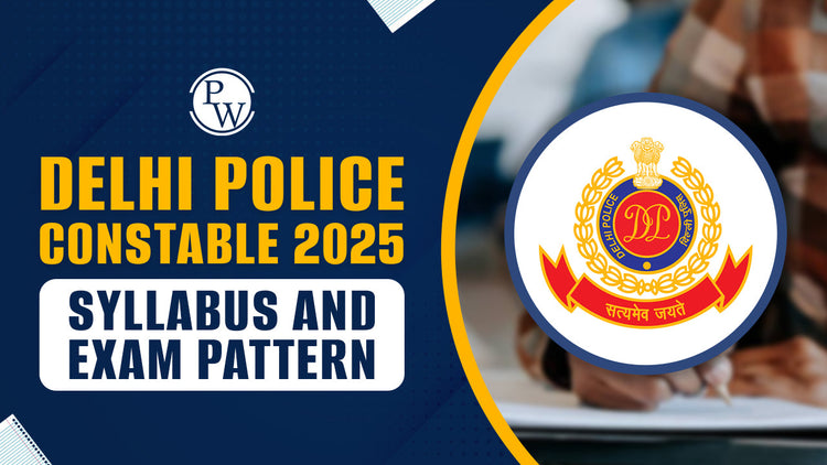 Delhi Police Constable 2025 Syllabus and Exam Pattern