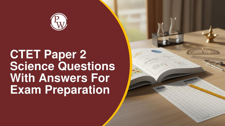 CTET Paper 2 Science Questions With Answers