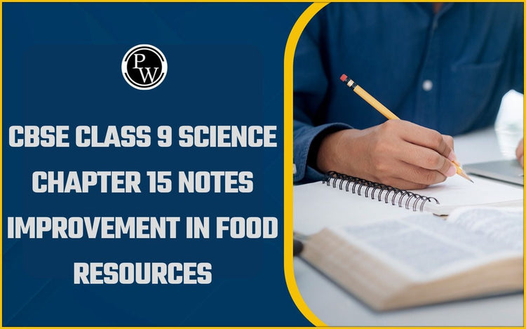 CBSE Class 9 Science Notes Chapter 15 Improvement in Food Resources