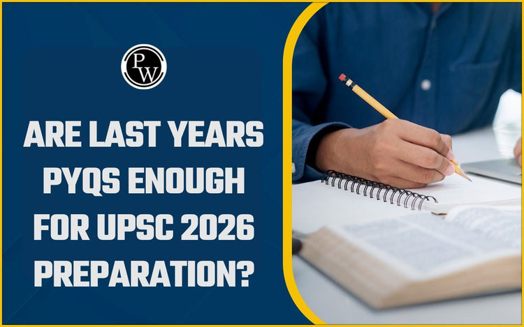Are Last Years PYQs Enough for UPSC 2026 Preparation?