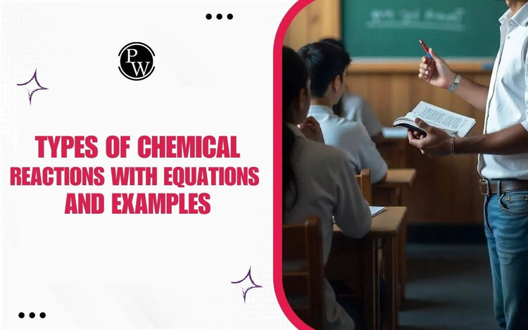 Types of Chemical Reactions with Equations and Examples