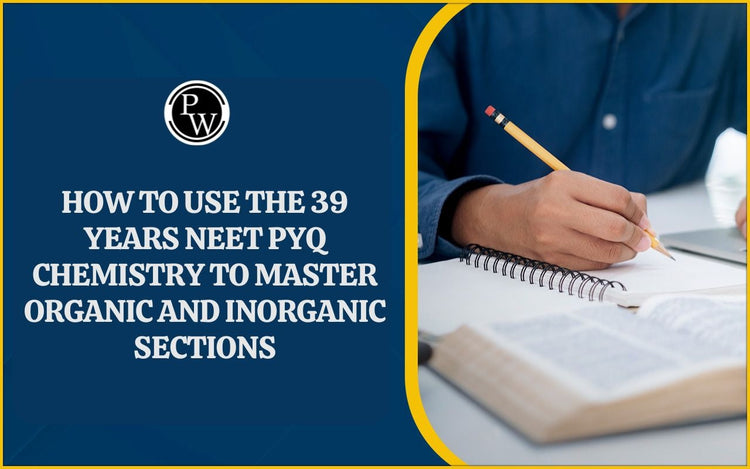 How to use the 39 Years NEET PYQ Chemistry to master Organic and Inorganic sections