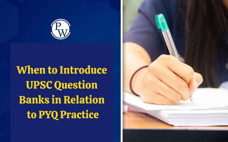 When to Introduce UPSC Question Banks in Relation to PYQ Practice