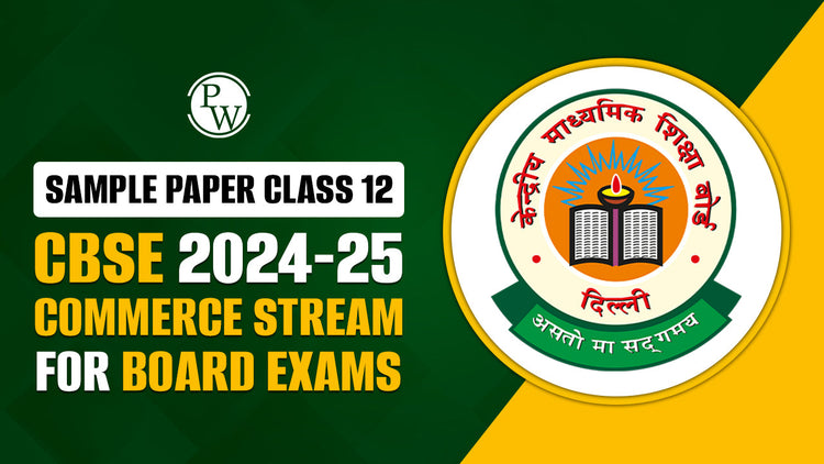 Sample Paper Class 12 CBSE 2024-25 Commerce Stream for Board Exams