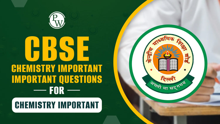 CBSE Class 12 Chemistry Important Questions for Board Exam