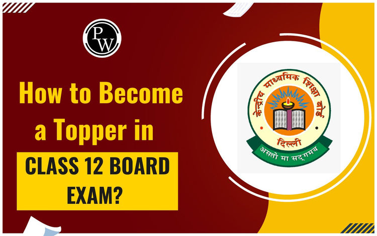 How to Become a Topper in Class 12 Board Exam?