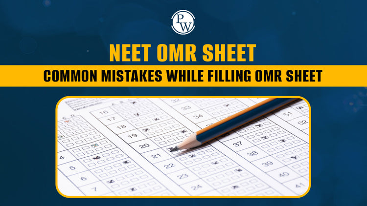 NEET OMR Sheet - Common Mistakes While Filling OMR Sheet
