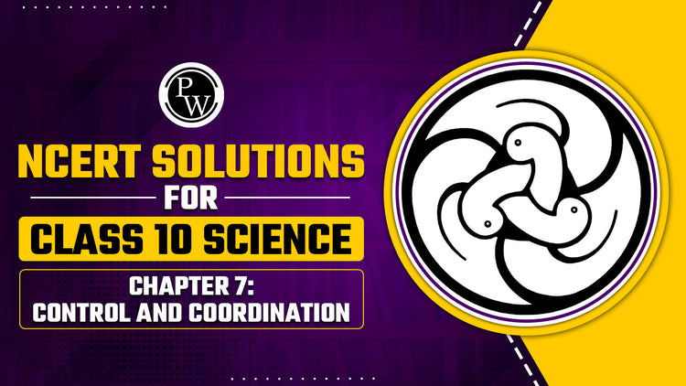 NCERT Solutions for Class 10 Science Chapter 7 Control and Coordination