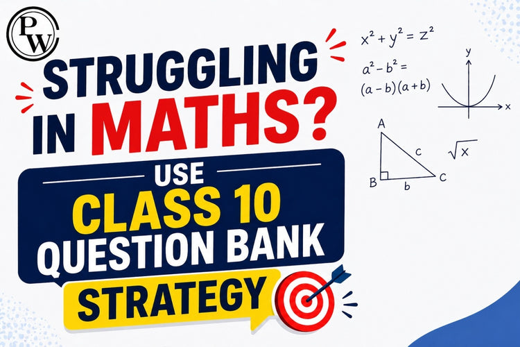 Struggling in Maths? Use Class 10 Question Bank Strategy