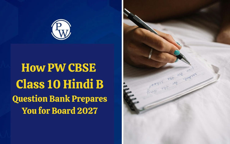 How PW CBSE Class 10 Hindi B Question Bank Prepares You for Board 2027