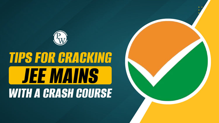 Tips for Cracking JEE Mains with Crash Course