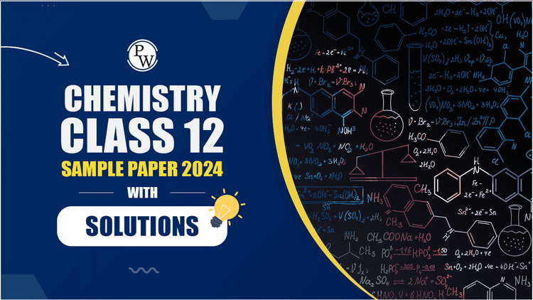 Chemistry Class 12 Sample Paper 2024 with Solutions