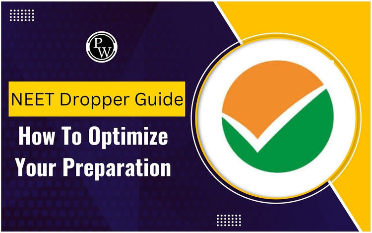 NEET Dropper Guide: How to Optimize Your Preparation