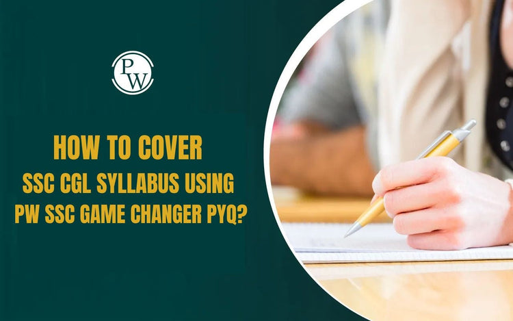 How to Cover SSC CGL Syllabus Using PW SSC Game Changer PYQ?