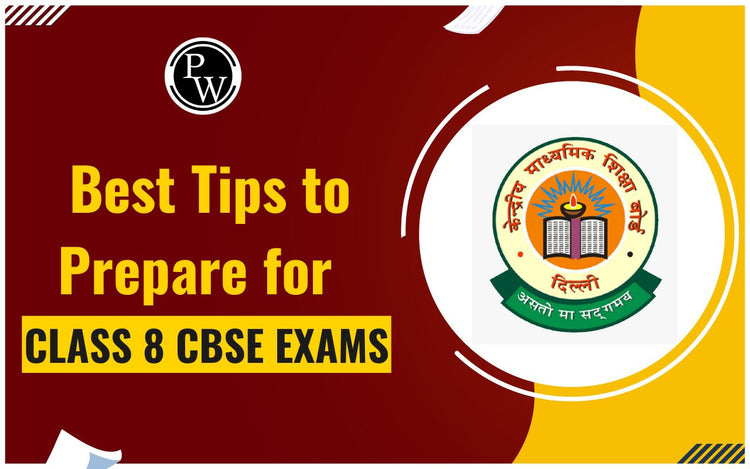 Tips to Prepare for Class 8 CBSE Exams