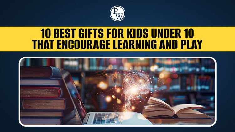 10 Gifts for Kids Under 10 That Encourage Learning and Play