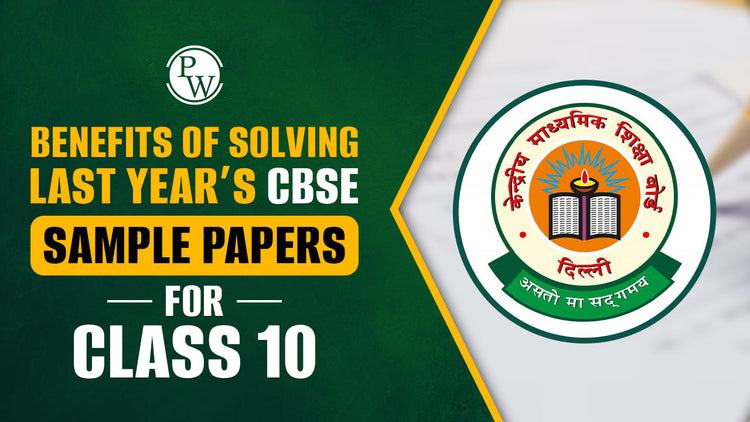 Benefits of Solving Last Year’s CBSE Sample Papers for Class 10