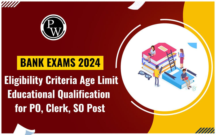 Bank Exams 2024 Eligibility Criteria: Age Limit, Educational Qualification for PO, Clerk, SO Post